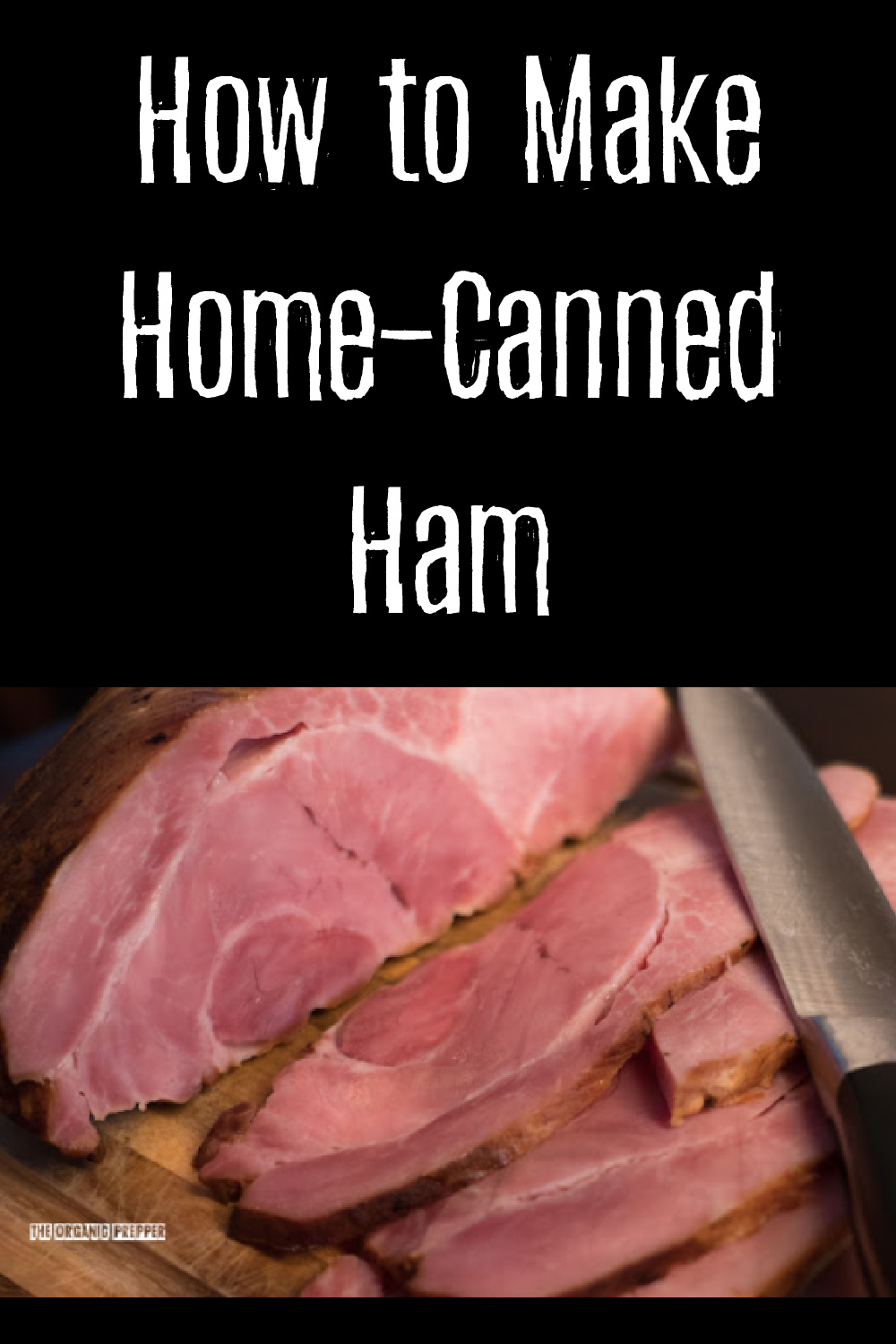 How to Make Home Canned Ham