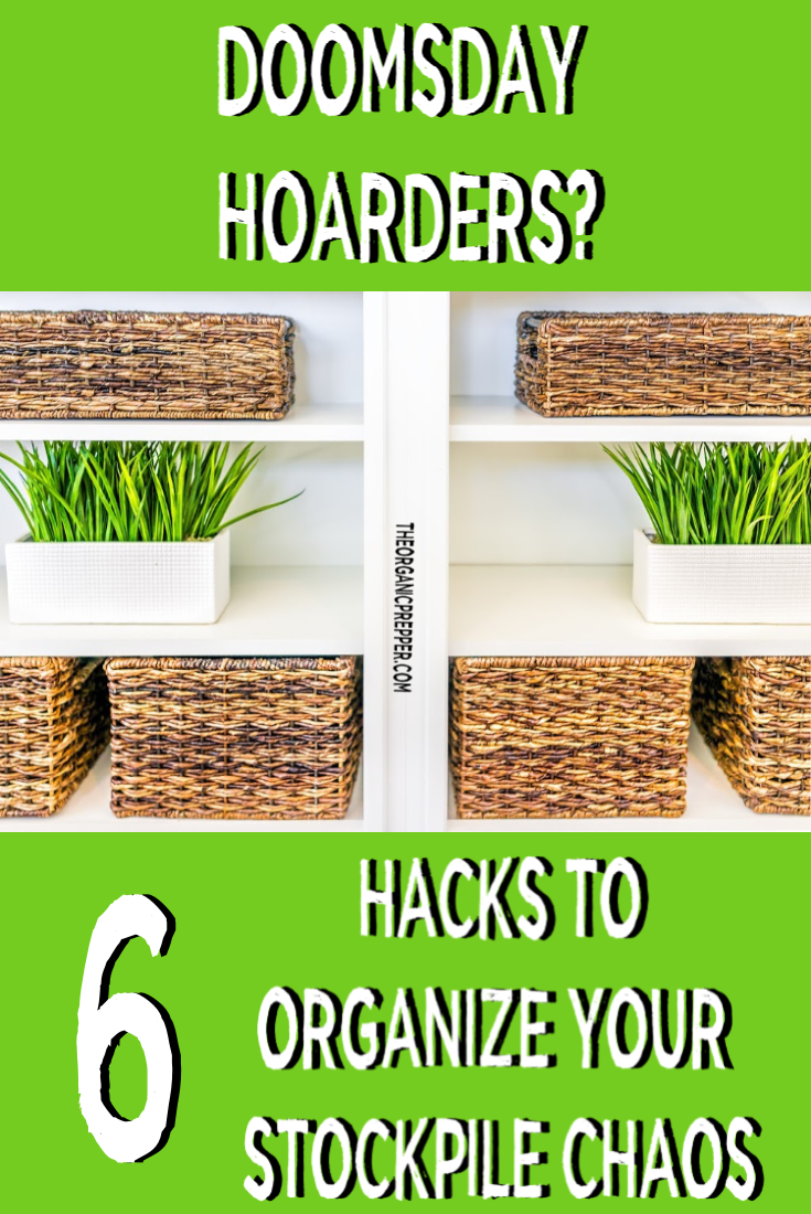 Doomsday Hoarders: 6 Hacks to Organize Your Stockpile Chaos