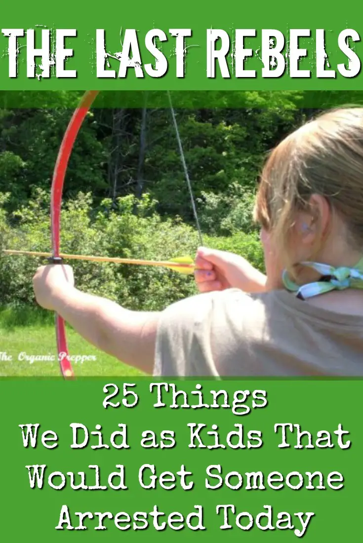 The Last Rebels: 25 Things We Did as Kids That Would Get Someone Arrested Today