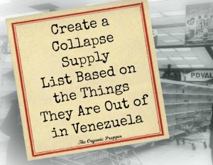 Create a Collapse Supply List Based on the Things They Are Out of in Venezuela