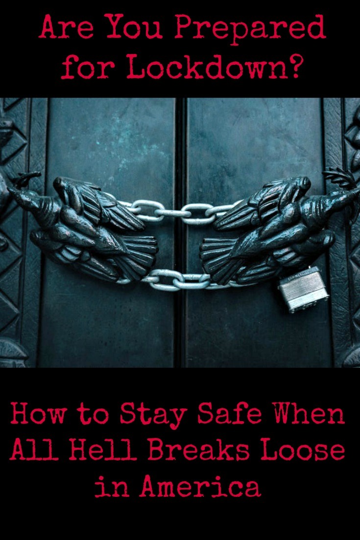 Are You Prepared for Lockdown? How to Stay Safe When All Hell Breaks Loose in America