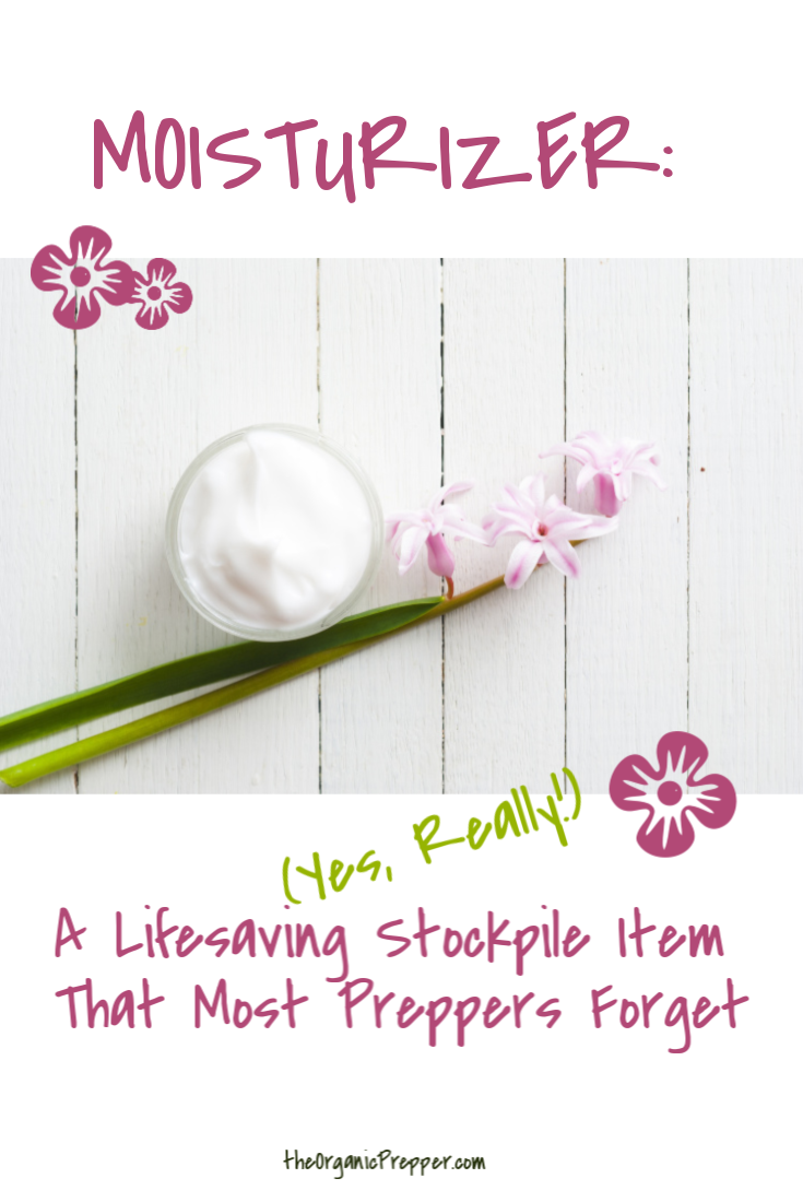 Moisturizer: A Lifesaving (Yes, Really!) Stockpile Item That Most Preppers Forget