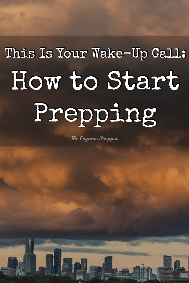 This Is Your Wake-Up Call: How to Start Prepping