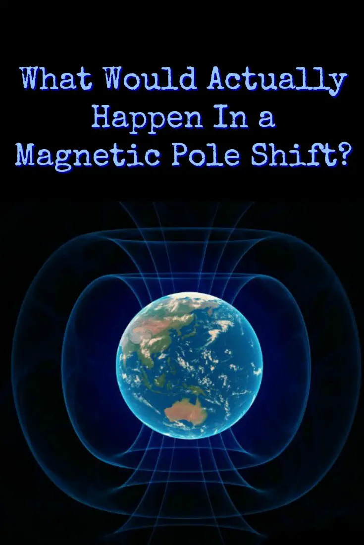What Would Actually Happen In a Magnetic Pole Shift?