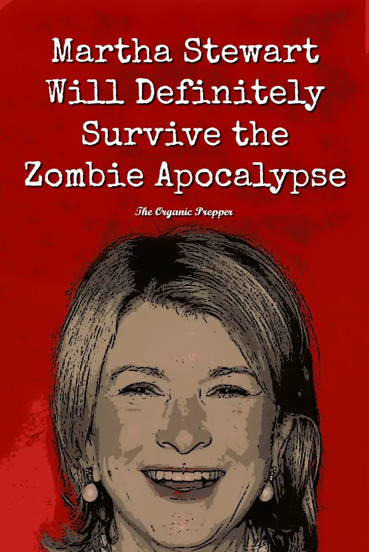 Martha Stewart Will Definitely Survive the Zombie Apocalypse