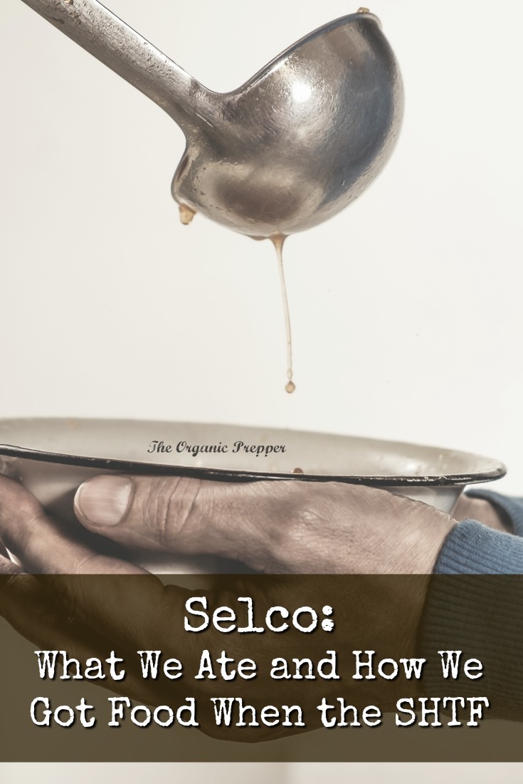 Selco: What We Ate and How We Got Food When the SHTF