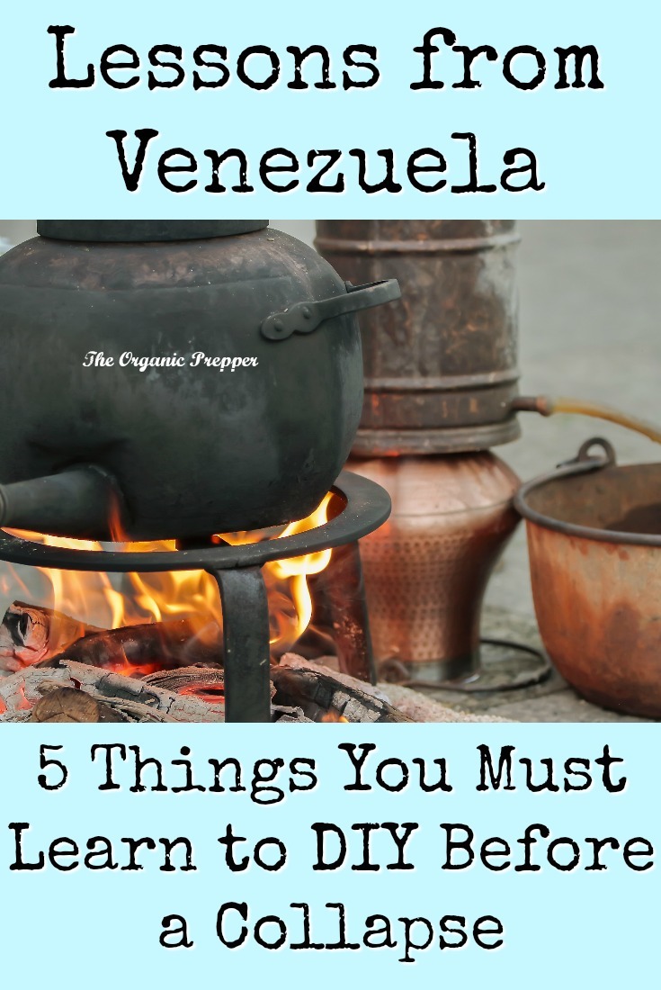 Lessons from Venezuela: 5 Things You Must Learn to DIY Before a Collapse