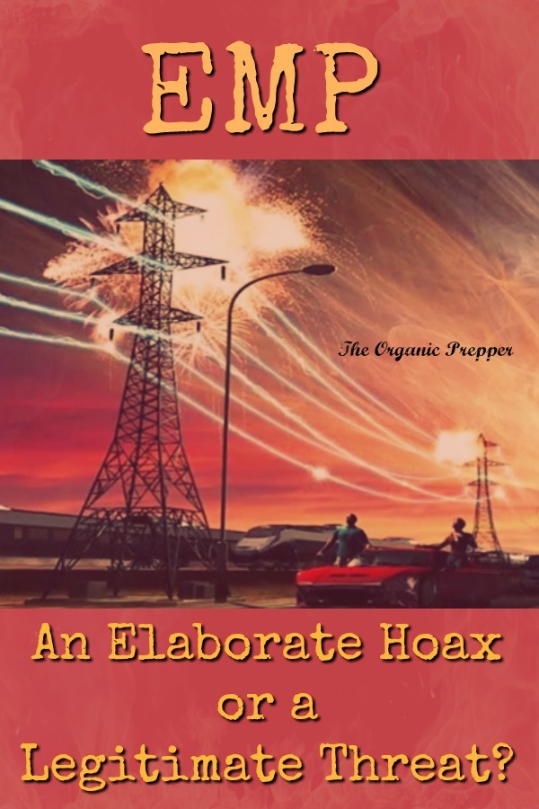 As a prepper and avid reader of post-apocalyptic fiction, an EMP has long seemed like one of the most catastrophic threats we could face. But some folks say it's all an elaborate hoax. | The Organic Prepper