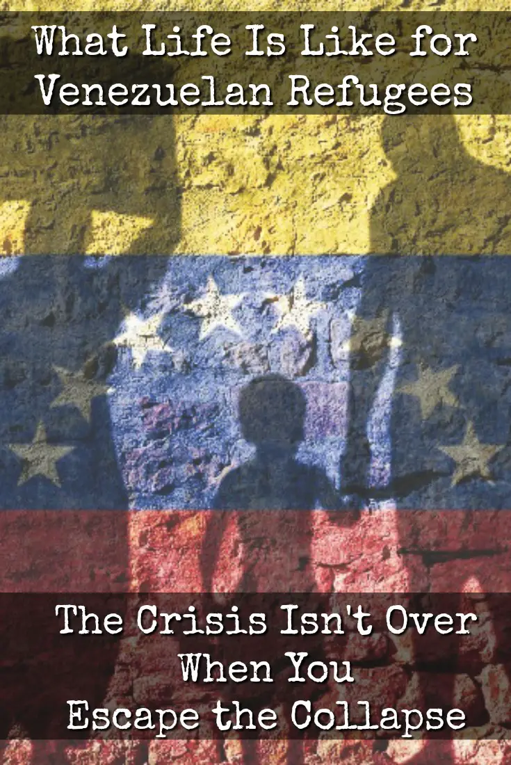 What Life Is Like for Venezuelan Refugees: The Crisis Isn\'t Over When You Escape the Collapse