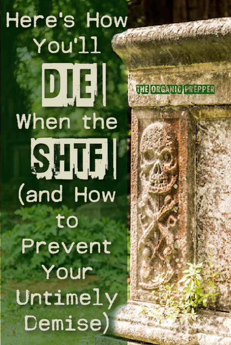 Here\'s How You\'ll Die When the SHTF (and How to Prevent Your Untimely Demise)
