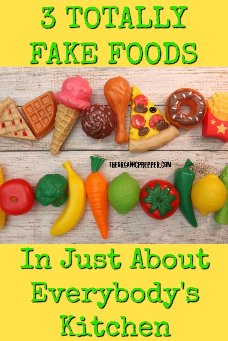 3 TOTALLY FAKE Foods in Just About Everybody's Kitchen The Organic