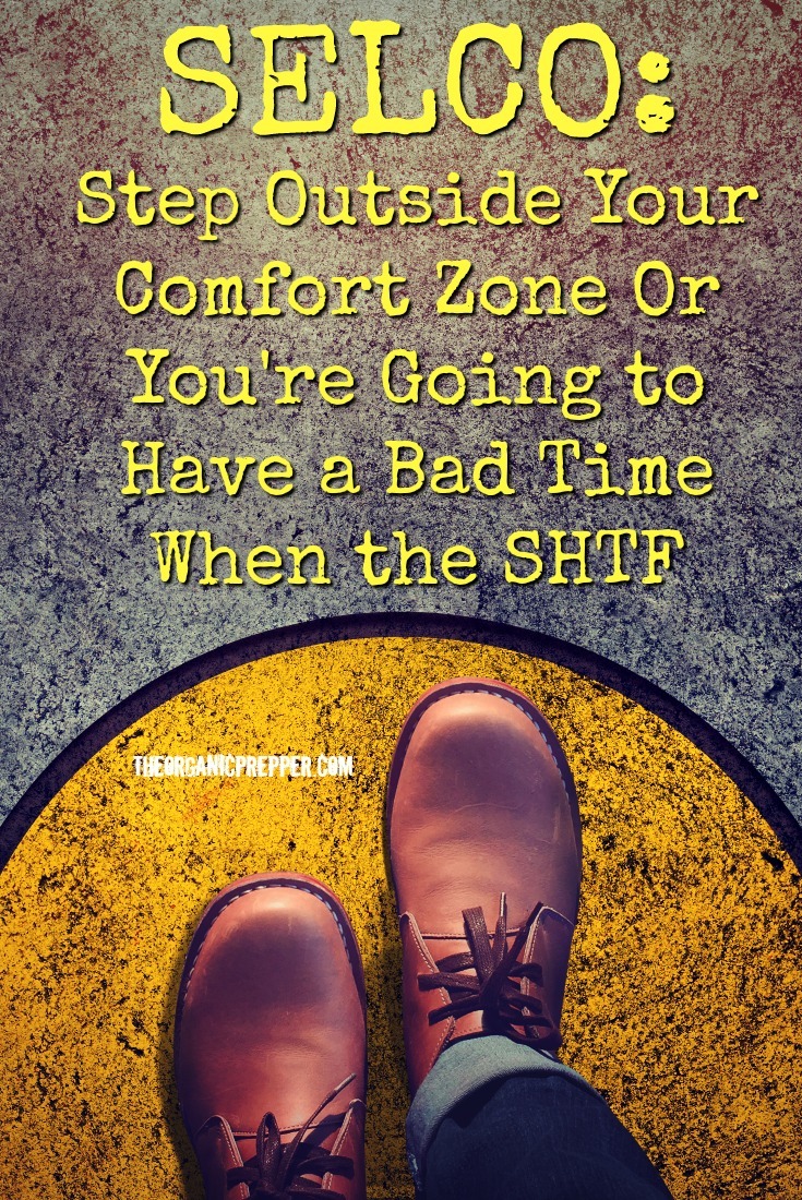 SELCO: Step Outside Your Comfort Zone Now Or You\'re Going to Have a Bad Time When the SHTF