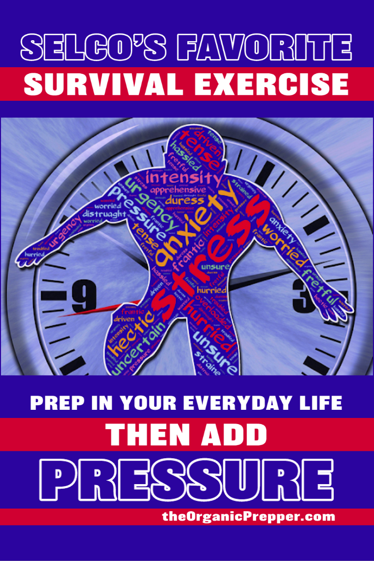 Selco\'s Favorite Survival Exercise: Prep in Your Everyday Life, Then Add PRESSURE