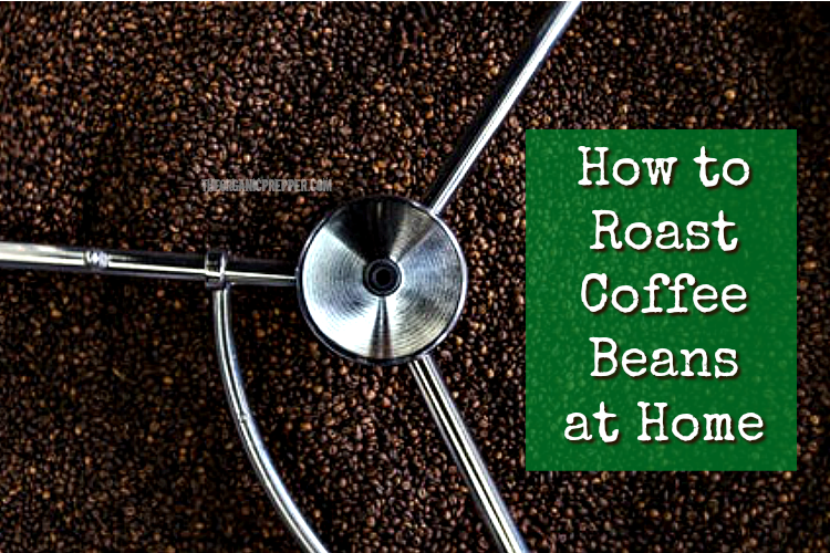 How to Roast Coffee Beans at Home The Organic Prepper