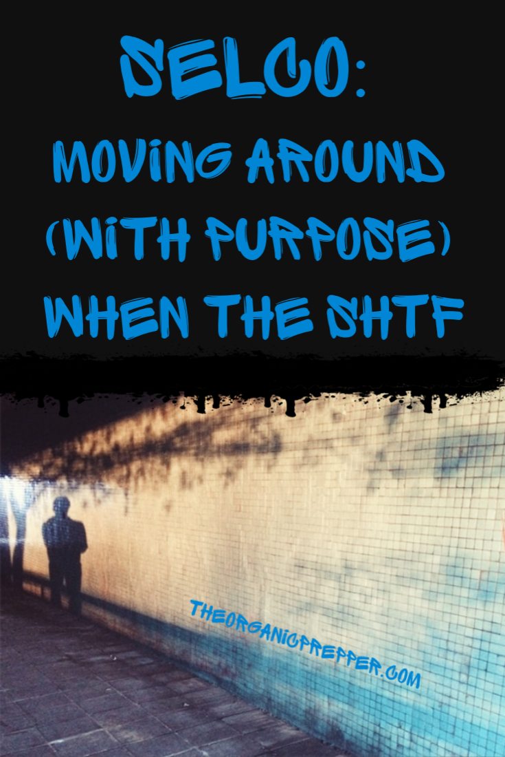 Selco: Moving Around (with Purpose) When the SHTF