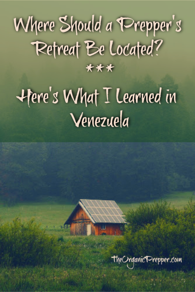 What I Learned About Prepper Retreats in Venezuela - The Organic Prepper