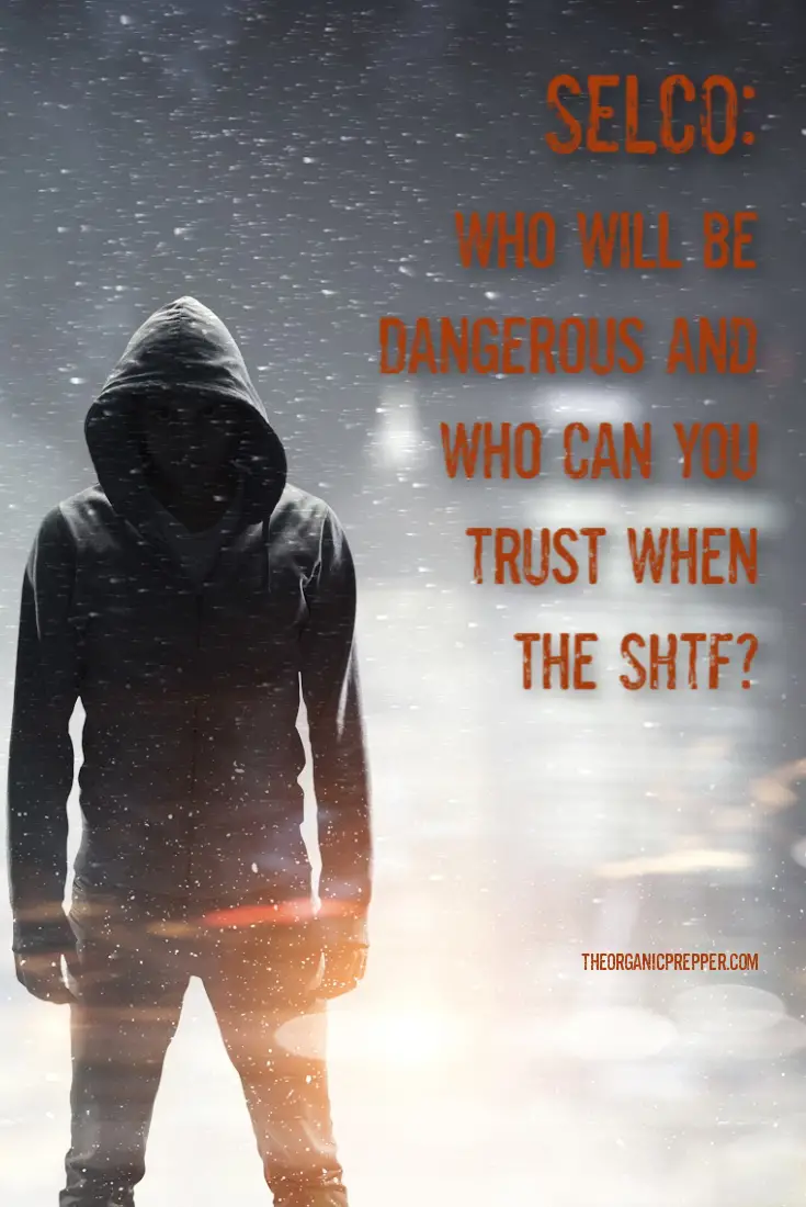 SELCO: Who Will Be Dangerous and Who Can You Trust When the SHTF?