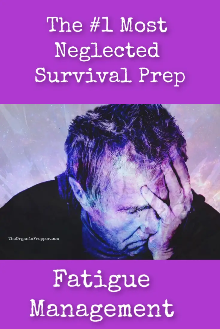The #1 Most Neglected Survival Prep: Fatigue Management 