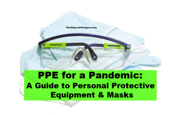 A Guide to Personal Protective Equipment & Masks - The Organic Prepper