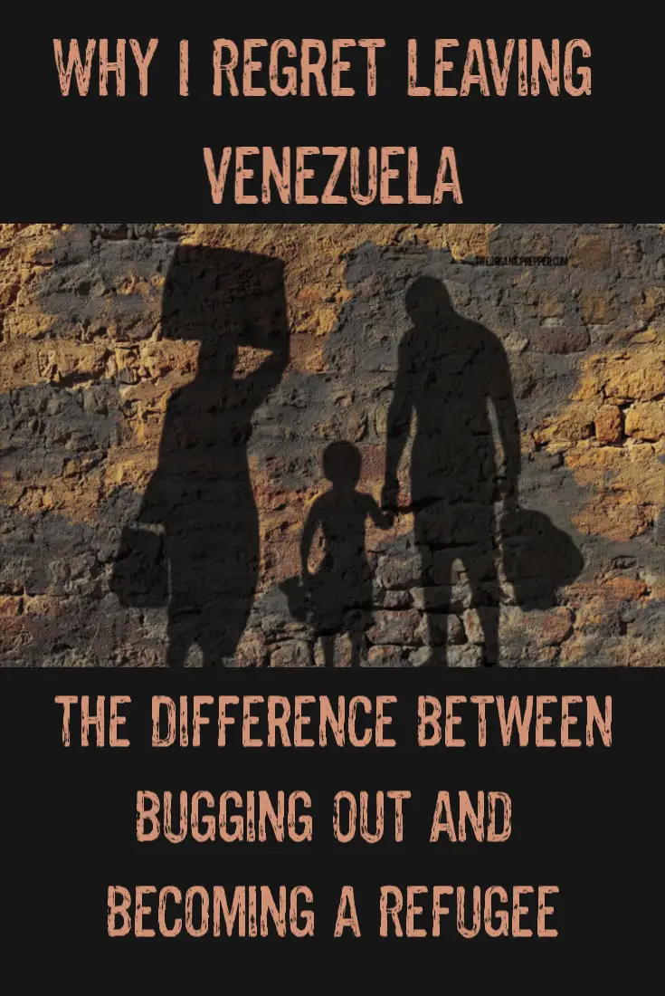 Why I Regret Leaving Venezuela: The Difference Between Bugging Out and Becoming a Refugee