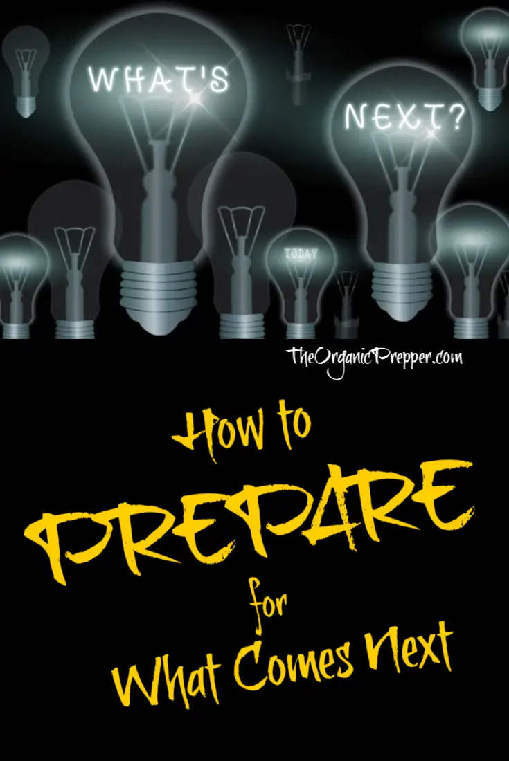 How to Prepare for What Comes Next