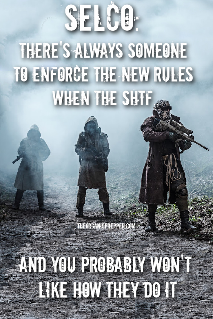 SELCO: Someone WILL Enforce the New Rules When the SHTF...And You Probably WON\'T Like How They Do It
