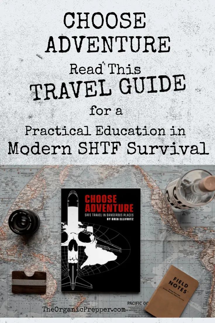 CHOOSE ADVENTURE: Read This Travel Guide for a Practical Education in Modern SHTF Survival