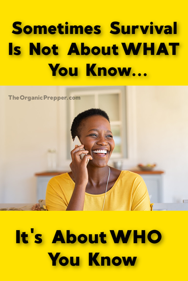 Sometimes Survival Is Not About WHAT You Know - It\'s About WHO You Know