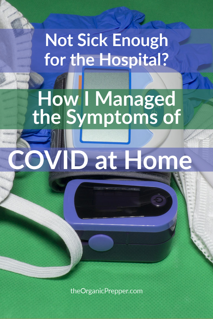Not Sick Enough for the Hospital? How I Managed the Symptoms of Covid at Home