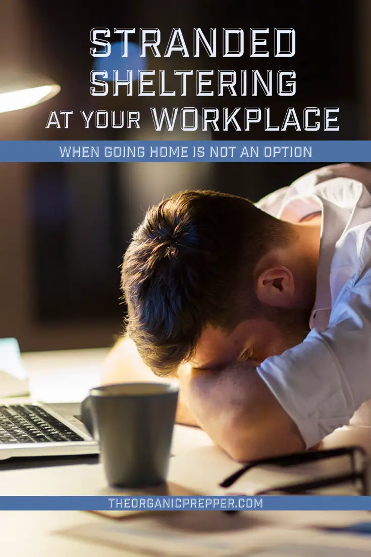 STRANDED: Sheltering at Your Workplace When Going Home Is NOT An Option