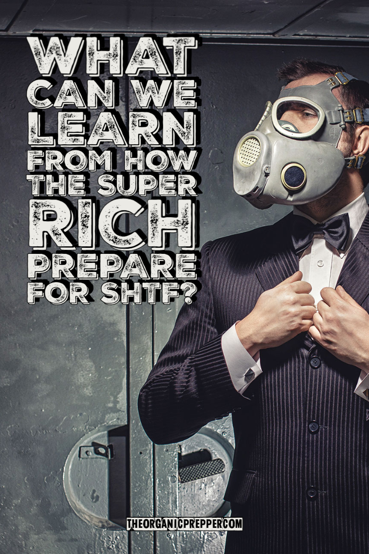 What Can We Learn From How the Super-Rich Prepare for SHTF?