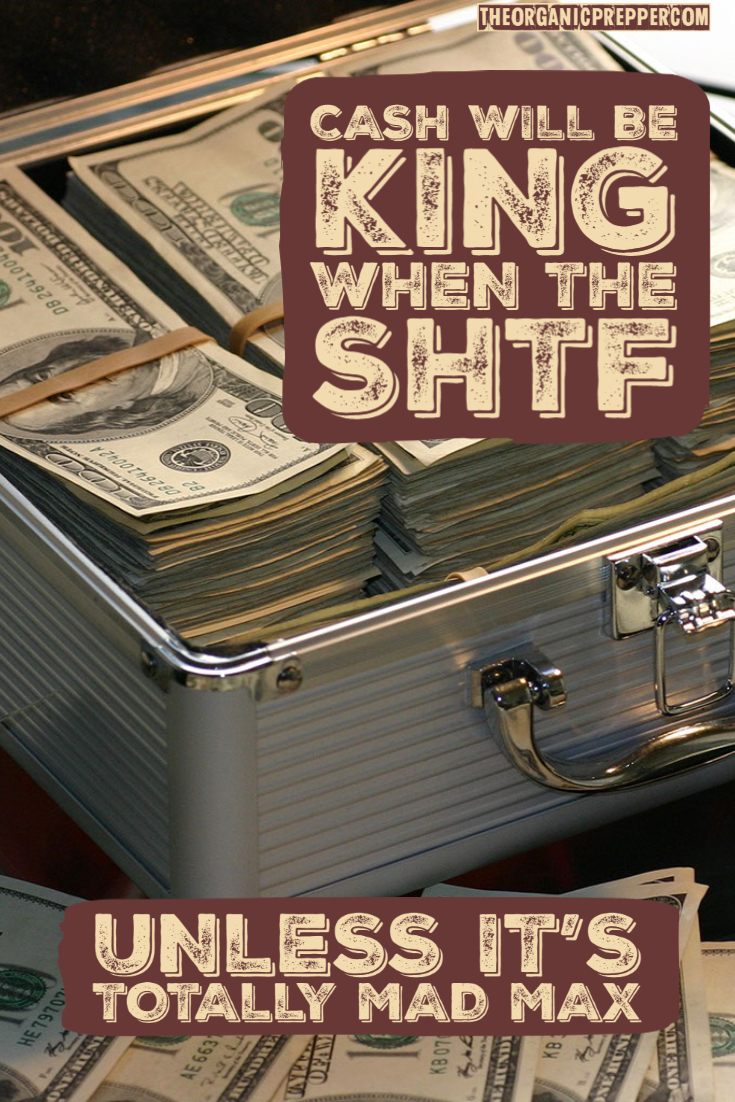 Cash Will Be King When the SHTF (Unless It\'s Totally Mad Max)