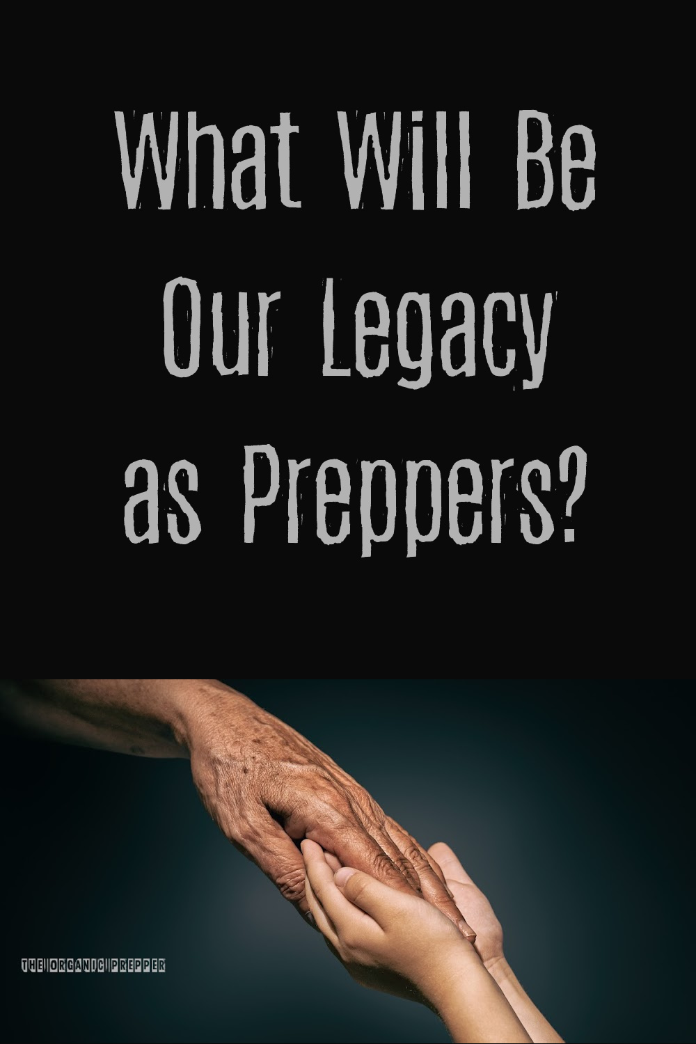 What Will Be Our Legacy as Preppers?