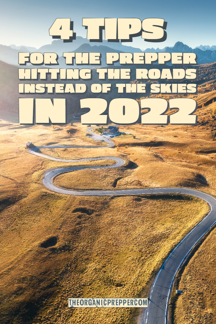 4 Tips for the Prepper Hitting the Roads Instead of the Skies in 2022
