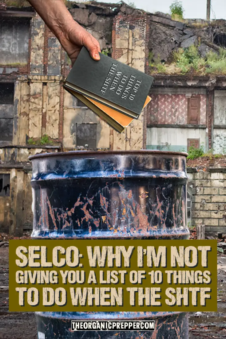 SELCO: Why I'm NOT Giving You a List of 10 Things to Do When the SHTF