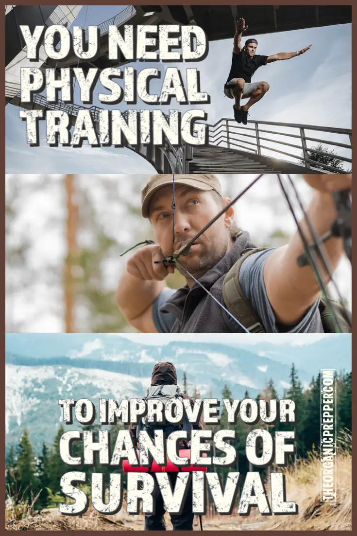 You Need Physical Training to Improve Your Chances of Survival