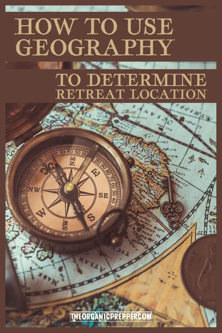 How to Use Geography to Determine Your Retreat Location