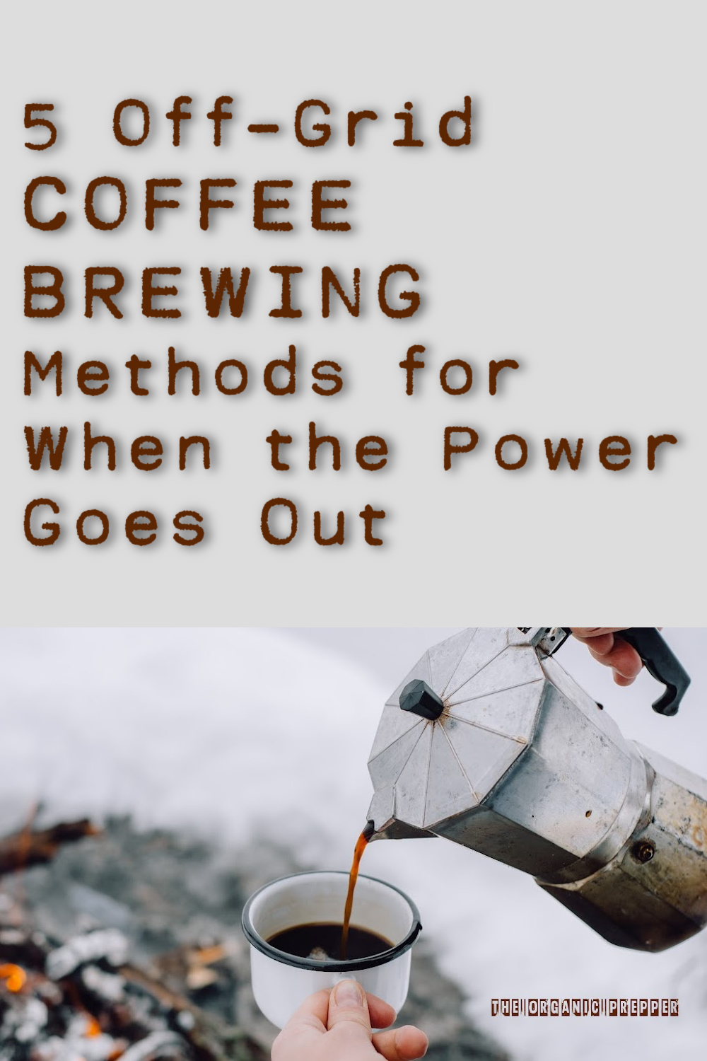 5 Off-Grid Coffee Brewing Methods for When the Power Goes Out