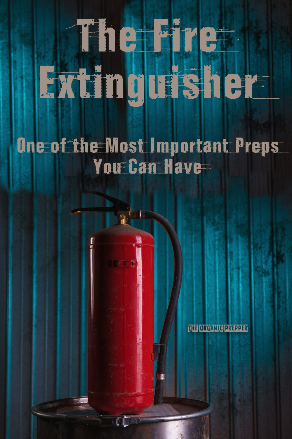 The Fire Extinguisher: One of the Most Important Preps You Can Have